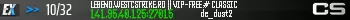 LEGEND.WESTCSTRIKE.RO || VIP-FREE # CLASSIC LEGEND.WESTCSTRIKE.RO || VIP-FREE # CLASSIC